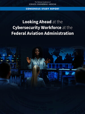 cover image of Looking Ahead at the Cybersecurity Workforce at the Federal Aviation Administration